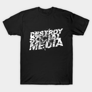 Destroy Social Media T-Shirt